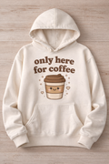 Only Here for Coffee Hoodie ☕